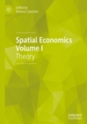 Spatial Economics Volume I : Theory - eBook