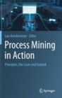 Process Mining in Action : Principles, Use Cases and Outlook - Book
