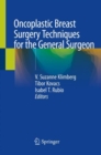 Oncoplastic Breast Surgery Techniques for the General Surgeon - Book