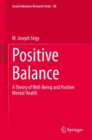 Positive Balance : A Theory of Well-Being and Positive Mental Health - eBook