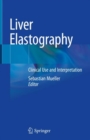 Liver Elastography : Clinical Use and Interpretation - eBook
