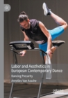 Labor and Aesthetics in European Contemporary Dance : Dancing Precarity - Book