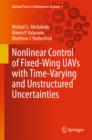 Nonlinear Control of Fixed-Wing UAVs with Time-Varying and Unstructured Uncertainties - eBook