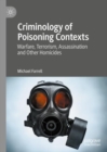 Criminology of Poisoning Contexts : Warfare, Terrorism, Assassination and Other Homicides - eBook