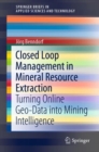Closed Loop Management in Mineral Resource Extraction : Turning Online Geo-Data into Mining Intelligence - Book