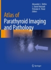 Atlas of Parathyroid Imaging and Pathology - Book