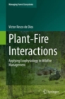 Plant-Fire Interactions : Applying Ecophysiology to Wildfire Management - eBook