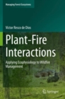Plant-Fire Interactions : Applying Ecophysiology to Wildfire Management - Book