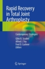 Rapid Recovery in Total Joint Arthroplasty : Contemporary Strategies - Book