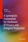 A Synergistic Framework for Hardware IP Privacy and Integrity Protection - eBook