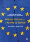 Euroscepticism and the Future of Europe : Views from the Capitals - eBook