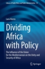 Dividing Africa with Policy : The Influence of the Union for the Mediterranean on the Unity and Security of Africa - eBook