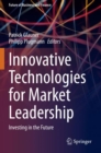 Innovative Technologies for Market Leadership : Investing in the Future - Book