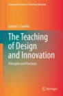 The Teaching of Design and Innovation : Principles and Practices - Book