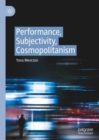 Performance, Subjectivity, Cosmopolitanism - eBook
