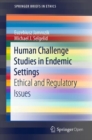 Human Challenge Studies in Endemic Settings : Ethical and Regulatory Issues - Book