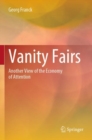 Vanity Fairs : Another View of the Economy of Attention - Book