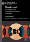 Disasterland : An Ethnography of the International Disaster Community - eBook