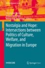 Nostalgia and Hope: Intersections between Politics of Culture, Welfare, and Migration in Europe - eBook