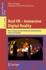 Real VR – Immersive Digital Reality : How to Import the Real World into Head-Mounted Immersive Displays - Book