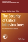 The Security of Critical Infrastructures : Risk, Resilience and Defense - Book