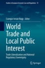 World Trade and Local Public Interest : Trade Liberalization and National Regulatory Sovereignty - eBook