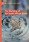 The Worlding of the South African Novel : Spaces of Transition - Book