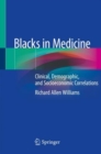 Blacks in Medicine : Clinical, Demographic, and Socioeconomic Correlations - Book