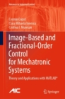 Image-Based and Fractional-Order Control for Mechatronic Systems : Theory and Applications with MATLAB® - Book