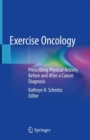 Exercise Oncology : Prescribing Physical Activity Before and After a Cancer Diagnosis - Book