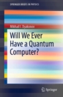 Will We Ever Have a Quantum Computer? - Book