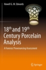 18th and 19th Century Porcelain Analysis : A Forensic Provenancing Assessment - Book