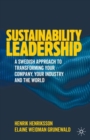 Sustainability Leadership : A Swedish Approach to Transforming your Company, your Industry and the World - Book