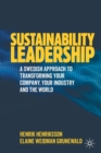 Sustainability Leadership : A Swedish Approach to Transforming your Company, your Industry and the World - Book