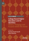 College Based Higher Education and its Identities : History, Pedagogy and Purpose within the Sector - Book