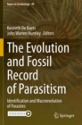 The Evolution and Fossil Record of Parasitism : Identification and Macroevolution of Parasites - Book