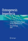 Osteogenesis Imperfecta : A Case-Based Guide to Surgical Decision-Making and Care - Book