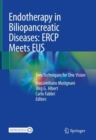 Endotherapy in Biliopancreatic Diseases: ERCP Meets EUS : Two Techniques for One Vision - Book