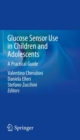 Glucose Sensor Use in Children and Adolescents : A Practical Guide - Book