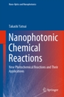 Nanophotonic Chemical Reactions : New Photochemical Reactions and Their Applications - eBook