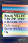 Housing Policy and Vulnerable Families in The Inner City : Public Housing in Harlem, New York City - Book