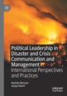 Political Leadership in Disaster and Crisis Communication and Management : International Perspectives and Practices - Book