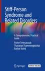 Stiff-Person Syndrome and Related Disorders : A Comprehensive, Practical Guide - Book