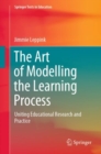 The Art of Modelling the Learning Process : Uniting Educational Research and Practice - eBook