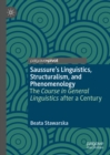 Saussure's Linguistics, Structuralism, and Phenomenology : The Course in General Linguistics after a Century - eBook