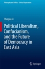 Political Liberalism, Confucianism, and the Future of Democracy in East Asia - Book