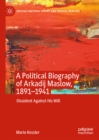 A Political Biography of Arkadij Maslow, 1891-1941 : Dissident Against His Will - eBook