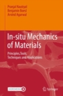 In-situ Mechanics of Materials : Principles,Tools, Techniques and Applications - Book