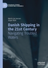 Danish Shipping in the 21st Century : Navigating Troubled Waters - Book