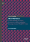 After the Crash : Understanding the Social, Economic and Technological Consequences of the 2008 Crisis - Book